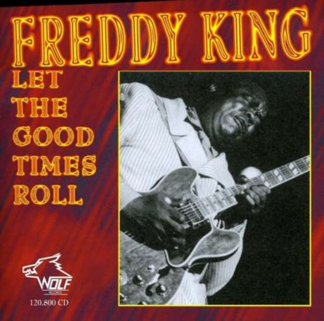 Freddie King - Let The Good Times Roll (CD)