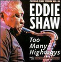 Eddie Shaw - Too Many Highways (CD)