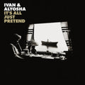 Ivan & Alyosha - It's All Just Pretend (Vinyl) (US Import)