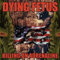 Dying Fetus - Killing On Adrenaline (CD)