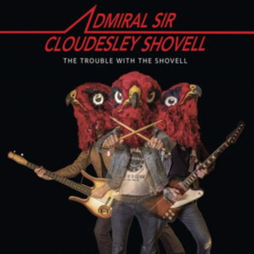 Admiral Sir Cloudesley Shovell - Trouble With The Shovell (CD)