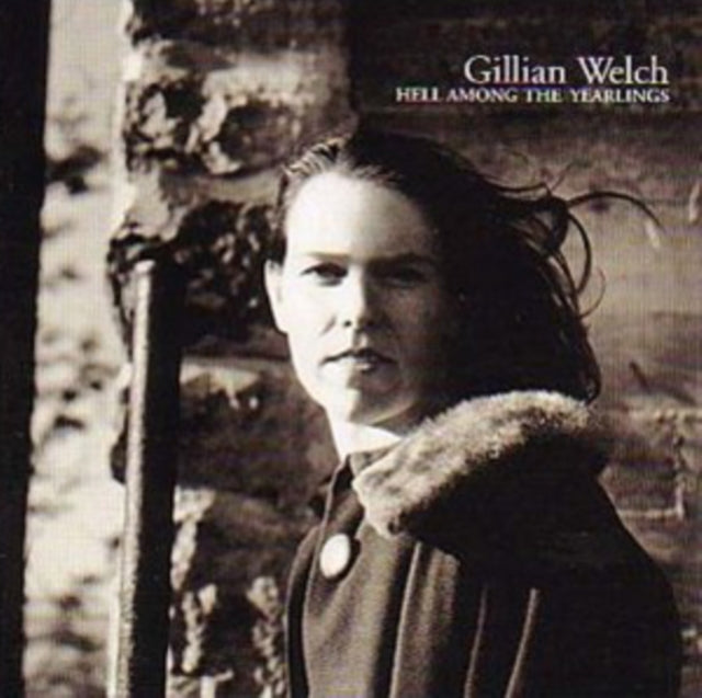 Gillian Welch - Hell Among The Yearlings (CD)