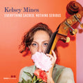 Kelsey Mines - Everything Sacred, Nothing Serious (CD)