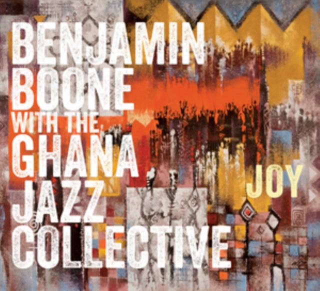 Benjamin Boone With The Ghana Jazz Collective - Joy (CD)
