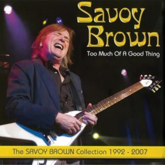 Savoy Brown - Too Much Of A Good Thing: Savoy Brown Collection 1992-2007 (CD)