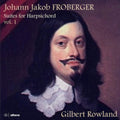 Gilbert Rowland - Froberger: Suites For Harpsichord, Vol. 1 (CD)