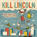 Kill Lincoln - Good Riddance To Good Advice (Vinyl) (US Import)