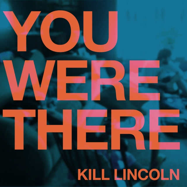 Kill Lincoln - You Were There (Vinyl) (US Import)