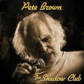 Pete Brown - Shadow Club (CD)