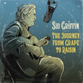 Sid Griffin - Journey From Grape To Raisin (CD)