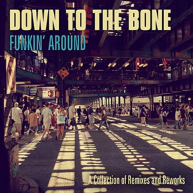 Down To The Bone - Funkin' Around: A Collection Of Remixes & Reworks (CD)