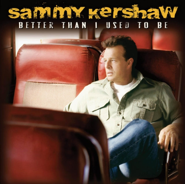 Sammy Kershaw - Better Than I Used To Be (CD)