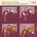 Velvet Crush - Pre-Teen Symphonies (CD)