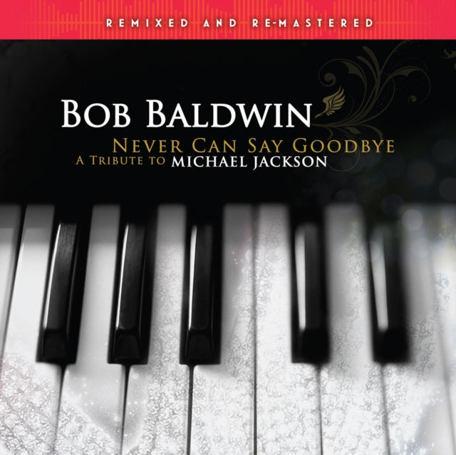 Bob Baldwin - Never Can Say Goodbye (A Tribute To Michael Jackson) (Remixed & Remastered/2LP) (Vinyl) (US Import)