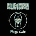 Humans - Going Late (Vinyl) (US Import)