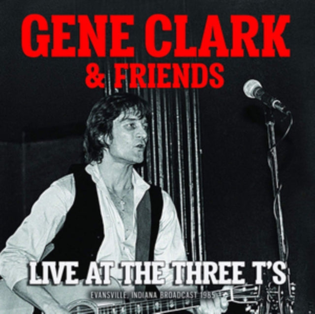 Gene Clark & Friends - Live At The Three T's (CD)