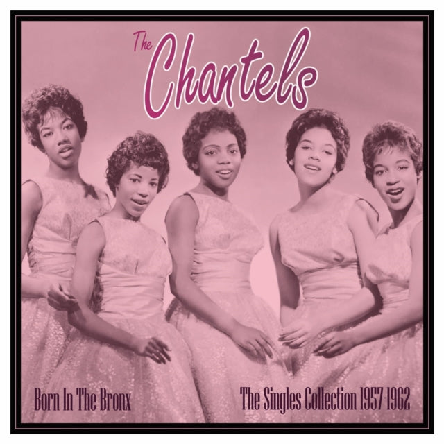 Chantels - Born In The Bronx: The Singles 1957-62 (Vinyl) (US Import)