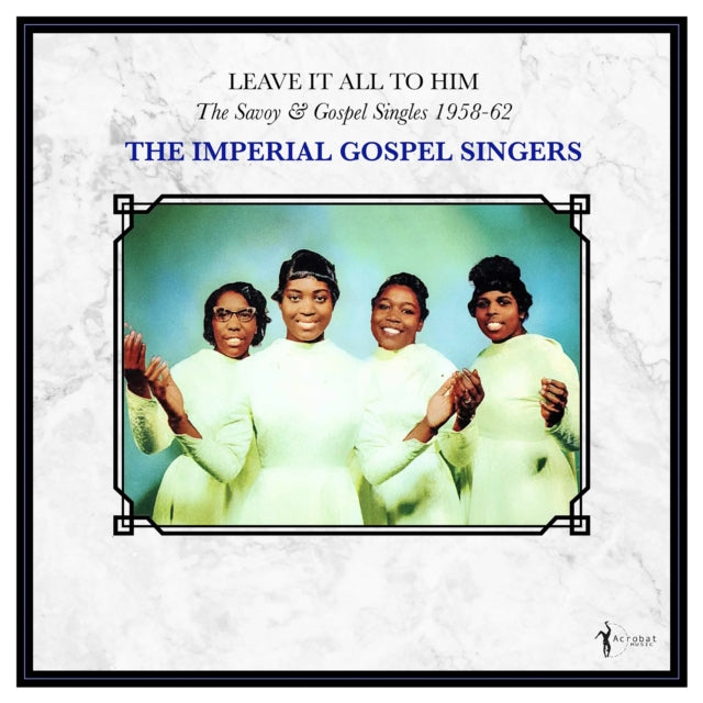 Imperial Gospel Singers - Leave It All To Him: The Savoy & Gospel Singles 1958-62 (Vinyl) (US Import)