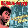Dengue Fever - Sleepwalking Through The Mekong (2LP) (Vinyl) (US Import)