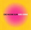 Gord Downie - Coke Machine Glow (Reissue) (CD)