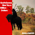 Shallowater - God's Gonna Give You A Million Dollars (Vinyl) (US Import)