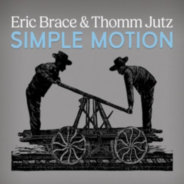 Eric Brace & Thomm Jutz - Simple Motion (CD)