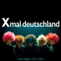 Xmal Deutschland - Early Singles (1981-1982) (CD)