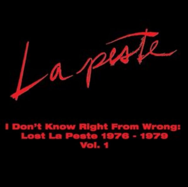 La Peste - I Don't Know Right From Wrong: Lost La Peste: 1976 - 1979 Vol. 1 (CD)