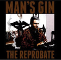 Man's Gin - Reprobate (CD)