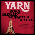 Yarn - Born Blessed Grateful & Alive (CD)