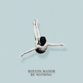 Boston Manor - Be Nothing (Vinyl) (US Import)