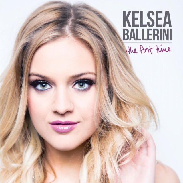 Kelsea Ballerini - First Time (CD)