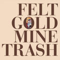 Felt - Gold Mine Trash (Vinyl) (US Import)