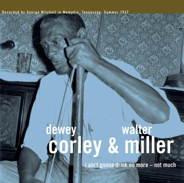 Dewey Corley & Walter Miller - I Ain't Gonna Drink No More - Not Much (Vinyl) (US Import)