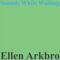 Ellen Arkbro - Sounds While Playing (Vinyl) (US Import)