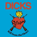 Dicks - Kill From The Heart (Vinyl) (US Import)