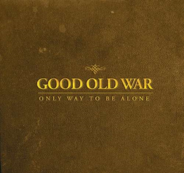 Good Old War - Only Way To Be Alone (CD)