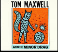 Tom Maxwell & The Minor Drag - Tom Maxwell & The Minor Drag (CD)