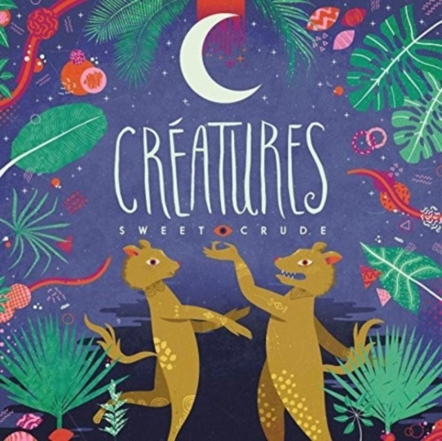 Sweet Crude - Creatures (Vinyl) (US Import)
