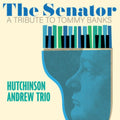 Hutchinson Andrew Trio - Senator: A Tribute To Tommy Banks (Vinyl) (US Import)