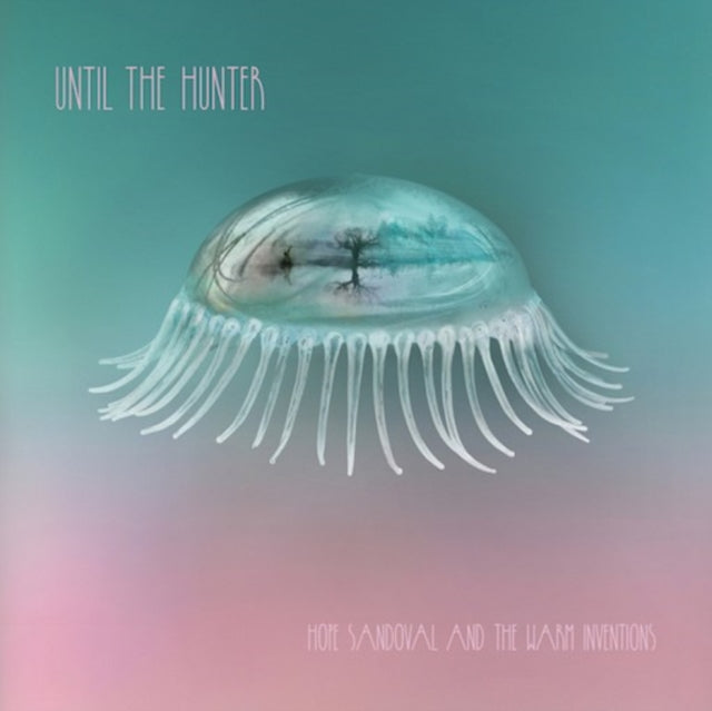 Hope And The Warm Inventions Sandoval - Until The Hunter (CD)