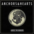Anchors & Hearts - Across The Borders (CD)