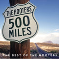 Hooters - 500 Miles: The Best Of (CD)