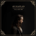 Avi Kaplan - I’ll Get By (Vinyl) (US Import)
