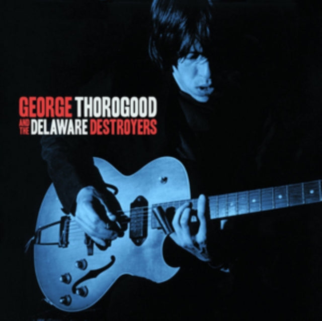 George Thorogood & The Delaware Destroyers - George Thorogood & The Delaware Destroyers (CD)