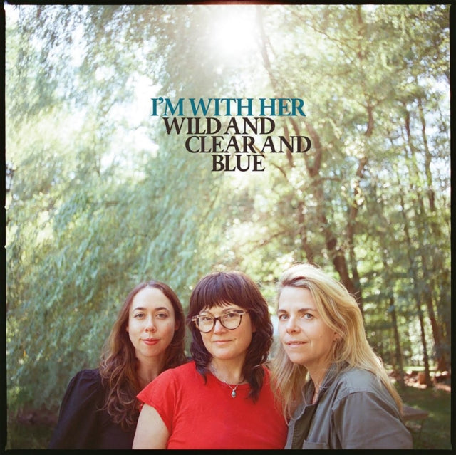 I'm With Her - Wild & Clear & Blue (Blue Eco-Mix Vinyl) (Vinyl) (US Import)