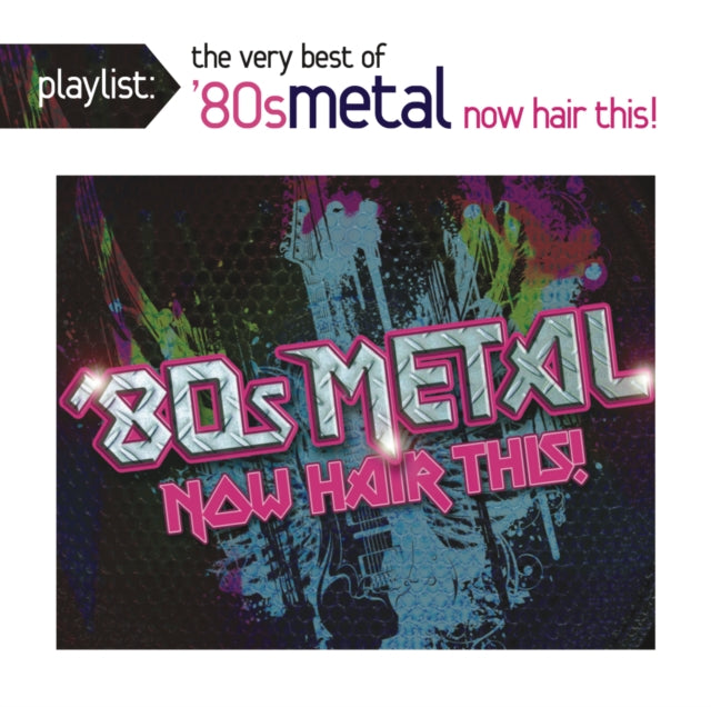 Various Artists - Playlist: Very Best Of 80S Metal: Now Hair This (CD)