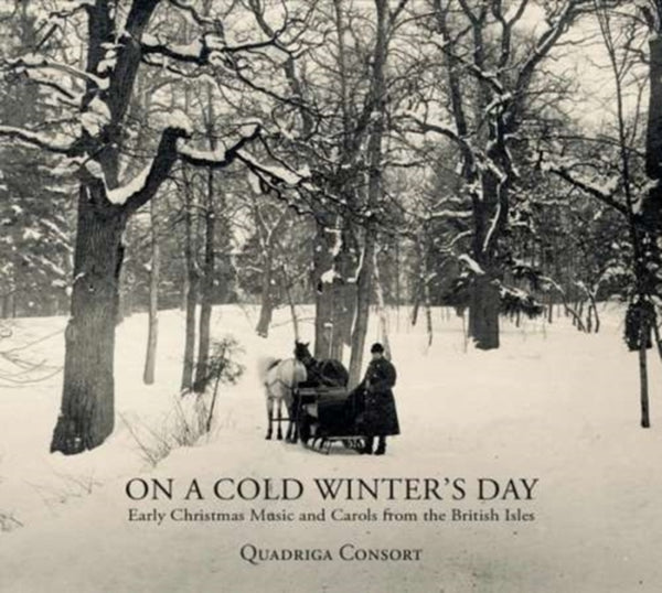 Quadriga Consort - On A Cold Winter's Day - Early Christmas Music And Carols From The British Isl (CD) (US Import)
