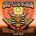Sponge - Electric Cattle Gods-The Lost Tracks (CD)