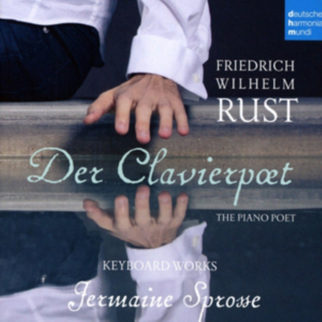 Jermaine Sprosse - Friedrich Wilhelm Rust: Der Clavierpoet - Piano Works (CD)